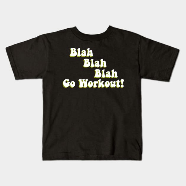 Blah Blah Go Workout Motivation Kids T-Shirt by ButterflyX